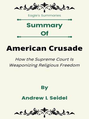 cover image of Summary of American Crusade How the Supreme Court Is Weaponizing Religious Freedom by Andrew L Seidel